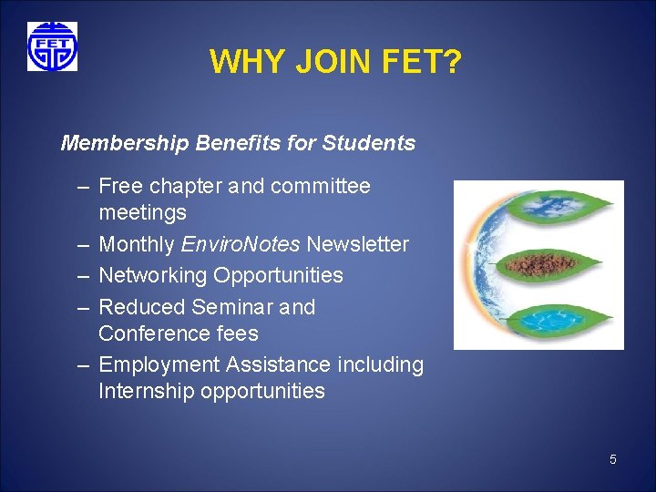WHY JOIN FET? Membership Benefits for Students – Free chapter and committee meetings –