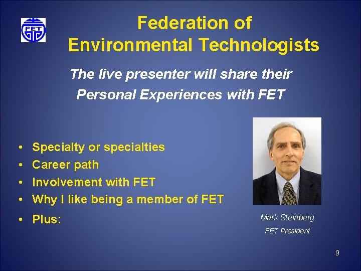 Federation of Environmental Technologists The live presenter will share their Personal Experiences with FET