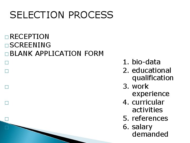 SELECTION PROCESS � RECEPTION � SCREENING � BLANK � � � APPLICATION FORM 1.