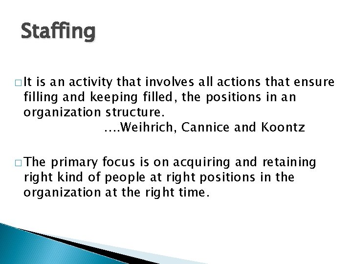 Staffing � It is an activity that involves all actions that ensure filling and