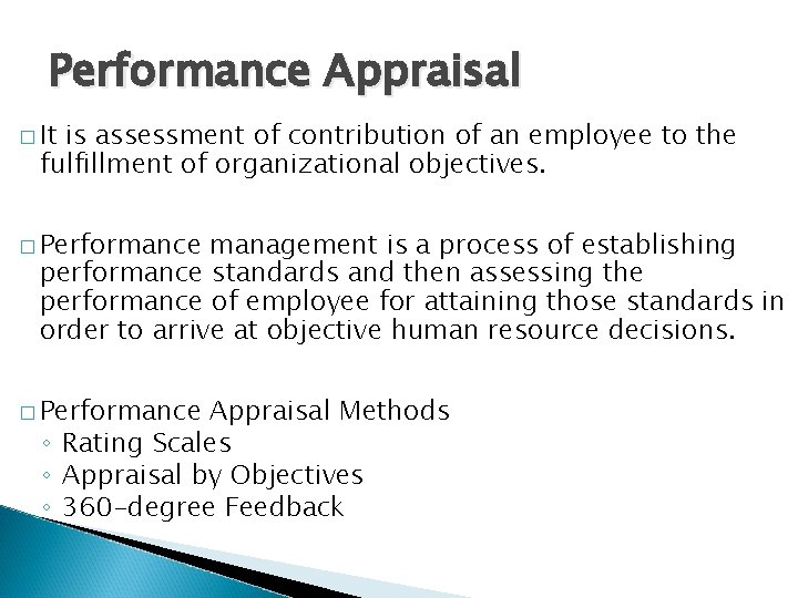 Performance Appraisal � It is assessment of contribution of an employee to the fulfillment