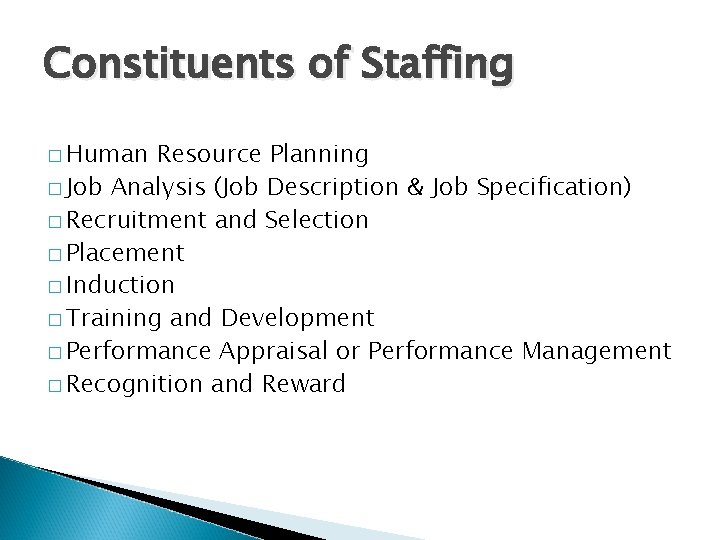 Constituents of Staffing � Human Resource Planning � Job Analysis (Job Description & Job