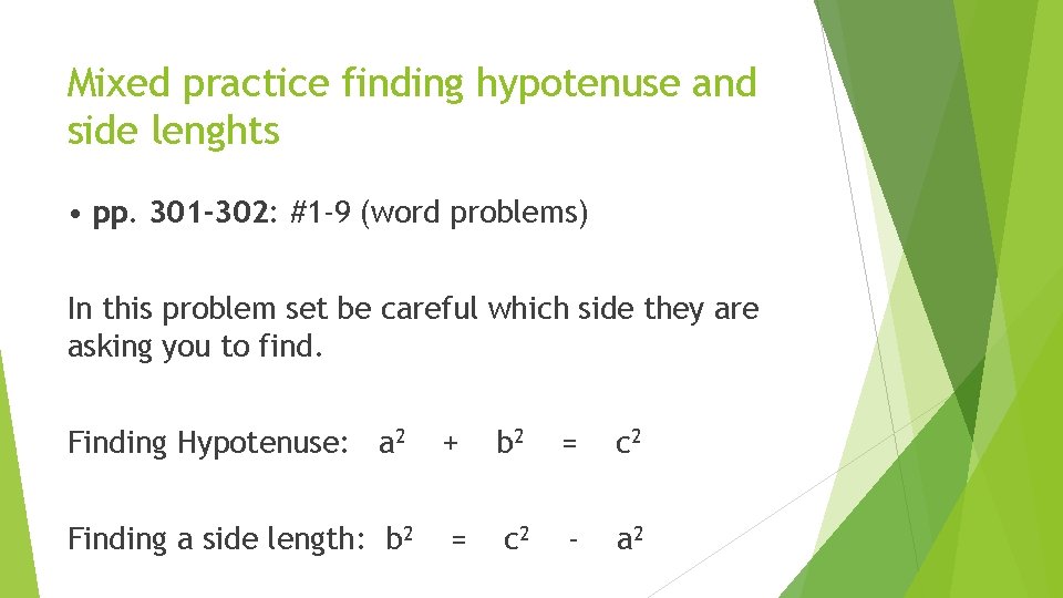 Mixed practice finding hypotenuse and side lenghts • pp. 301 -302: #1 -9 (word