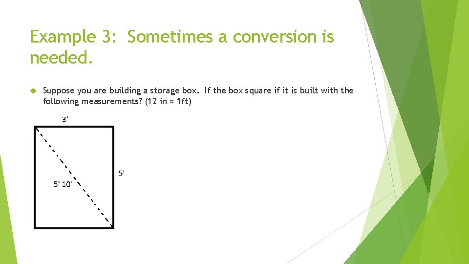 Example 3: Sometimes a conversion is needed. Suppose you are building a storage box.