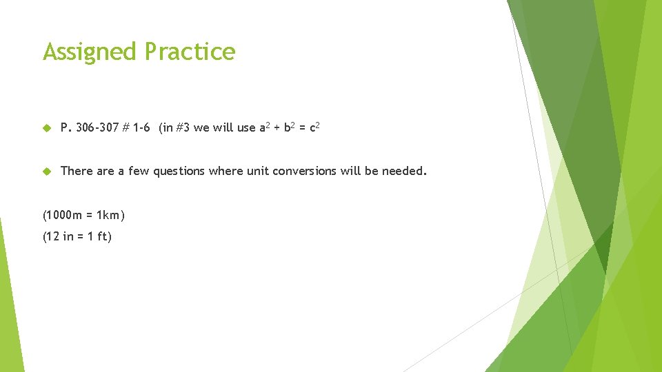 Assigned Practice P. 306 -307 # 1 -6 (in #3 we will use a