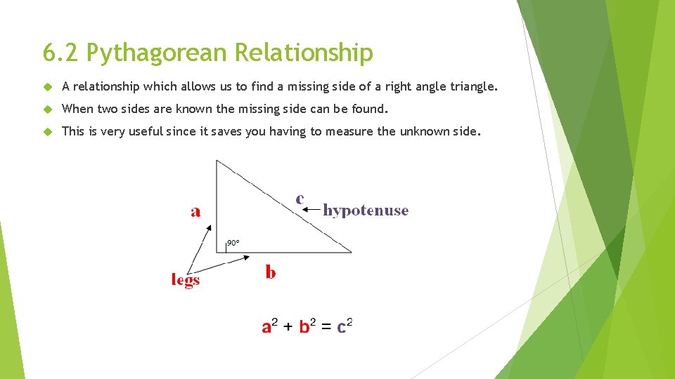 6. 2 Pythagorean Relationship A relationship which allows us to find a missing side