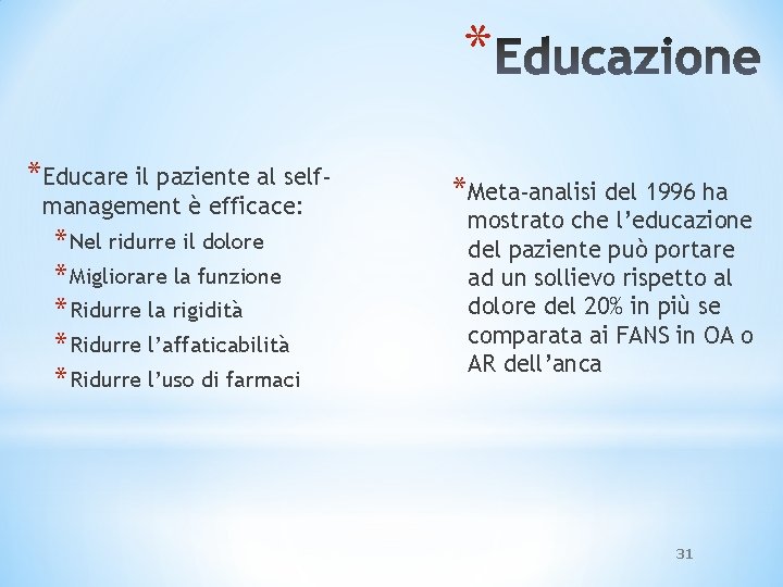 * *Educare il paziente al selfmanagement è efficace: * Nel ridurre il dolore *