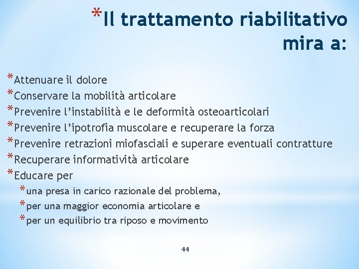 *Il trattamento riabilitativo mira a: *Attenuare il dolore *Conservare la mobilità articolare *Prevenire l’instabilità