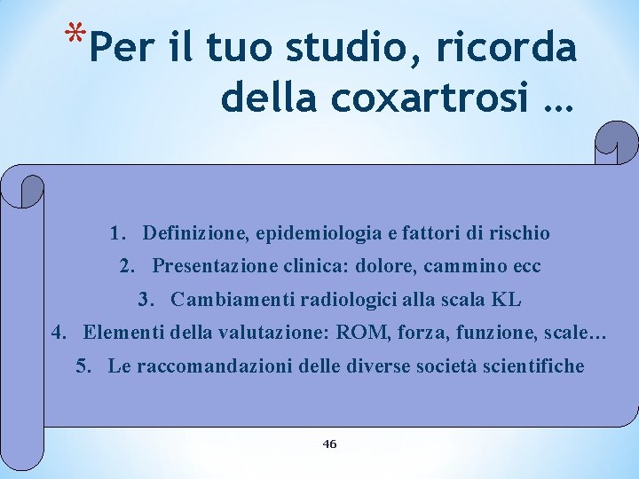 *Per il tuo studio, ricorda della coxartrosi … 1. Definizione, epidemiologia e fattori di