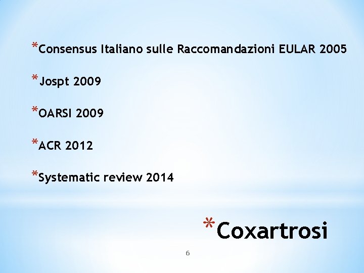 *Consensus Italiano sulle Raccomandazioni EULAR 2005 *Jospt 2009 *OARSI 2009 *ACR 2012 *Systematic review