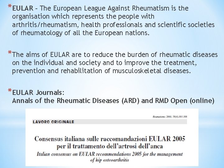 *EULAR - The European League Against Rheumatism is the organisation which represents the people