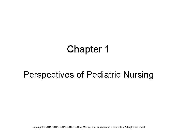 Chapter 1 Perspectives of Pediatric Nursing Copyright 2015