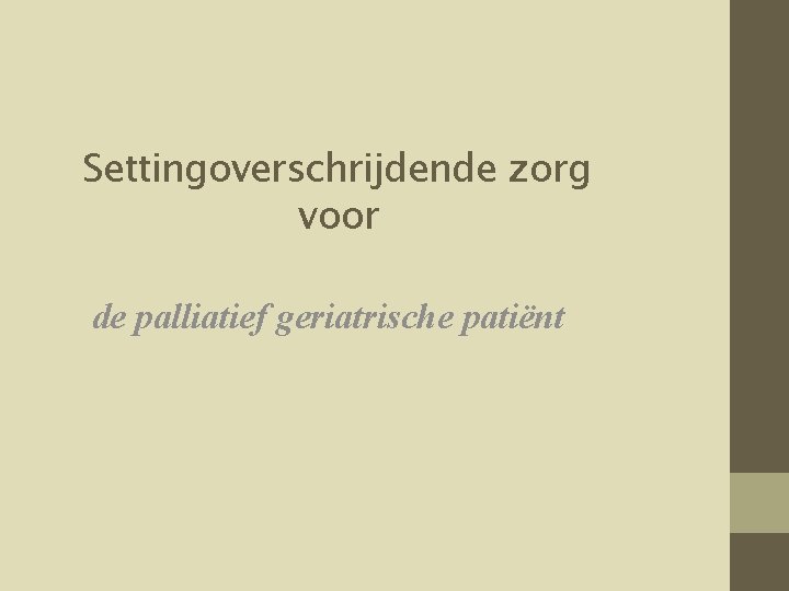 Settingoverschrijdende zorg voor de palliatief geriatrische patiënt 