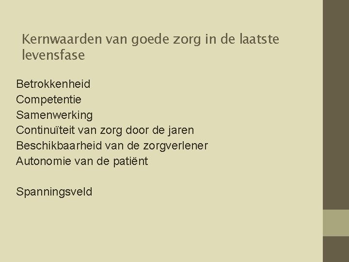 Kernwaarden van goede zorg in de laatste levensfase Betrokkenheid Competentie Samenwerking Continuïteit van zorg