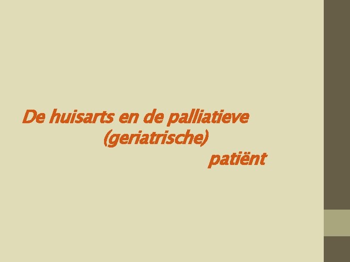De huisarts en de palliatieve (geriatrische) patiënt 