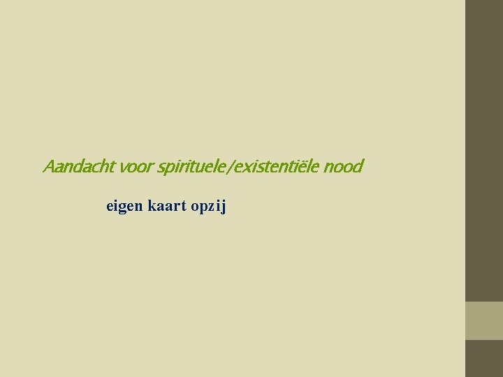 Aandacht voor spirituele/existentiële nood eigen kaart opzij 