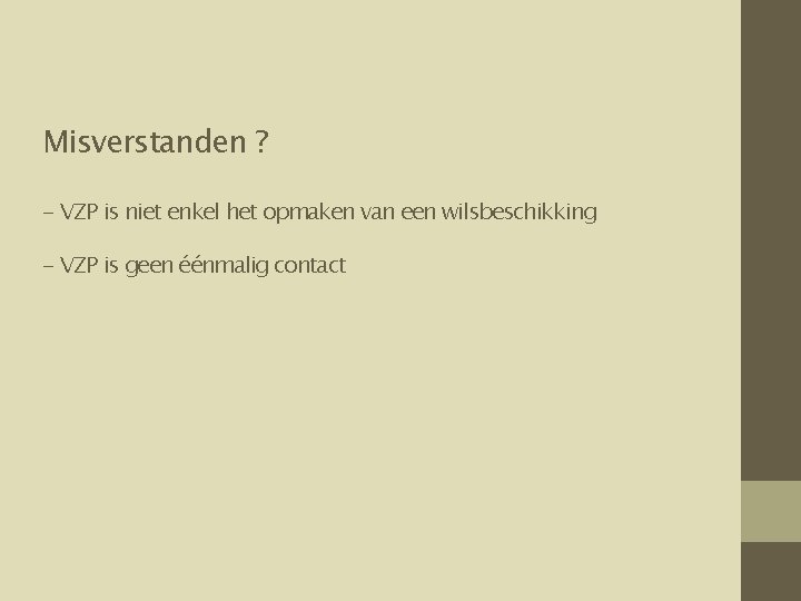 Misverstanden ? - VZP is niet enkel het opmaken van een wilsbeschikking - VZP