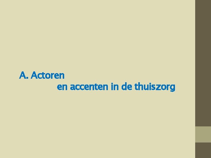 A. Actoren en accenten in de thuiszorg 