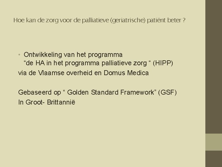 Hoe kan de zorg voor de palliatieve (geriatrische) patiënt beter ? • Ontwikkeling van