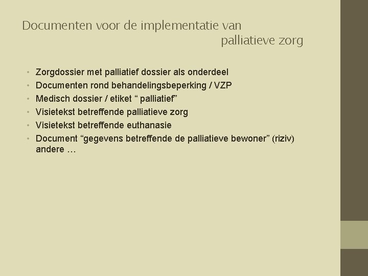 Documenten voor de implementatie van palliatieve zorg • • • Zorgdossier met palliatief dossier