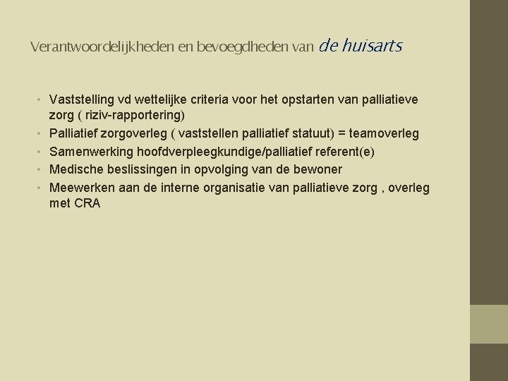 Verantwoordelijkheden en bevoegdheden van de huisarts • Vaststelling vd wettelijke criteria voor het opstarten