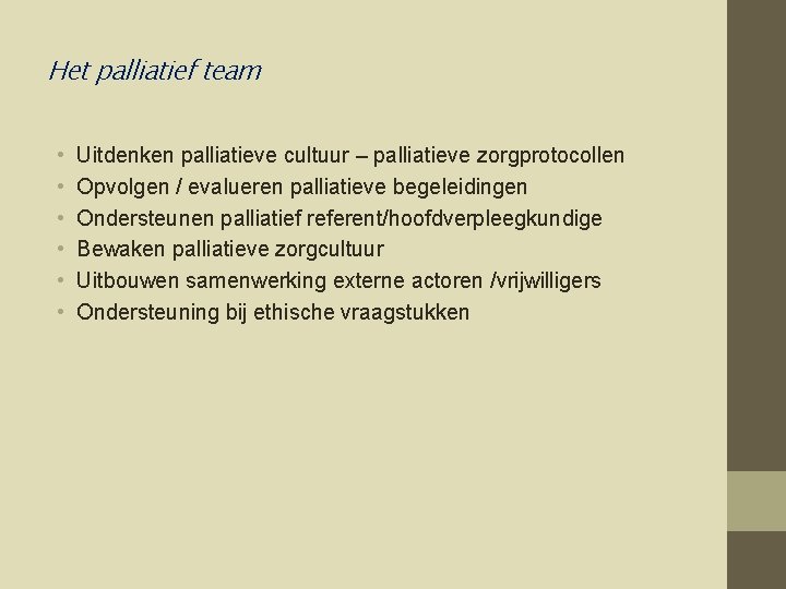 Het palliatief team • • • Uitdenken palliatieve cultuur – palliatieve zorgprotocollen Opvolgen /