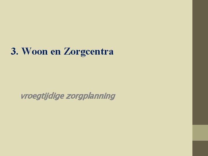 3. Woon en Zorgcentra vroegtijdige zorgplanning 