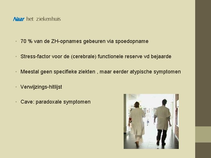 Naar het ziekenhuis • 70 % van de ZH-opnames gebeuren via spoedopname • Stress-factor