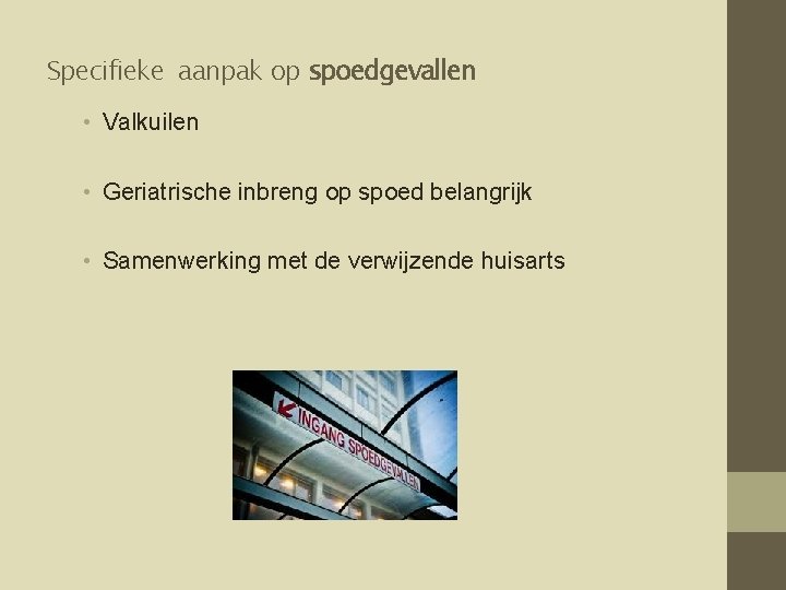 Specifieke aanpak op spoedgevallen • Valkuilen • Geriatrische inbreng op spoed belangrijk • Samenwerking