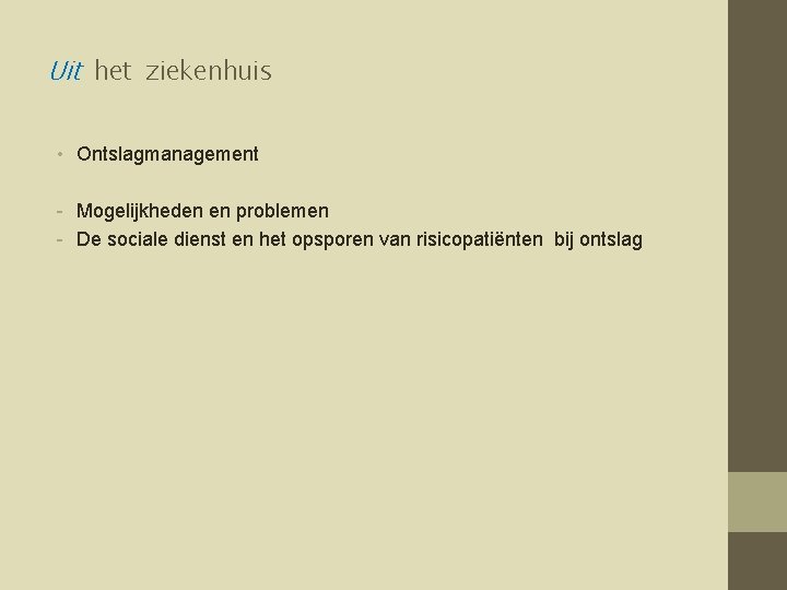 Uit het ziekenhuis • Ontslagmanagement - Mogelijkheden en problemen - De sociale dienst en