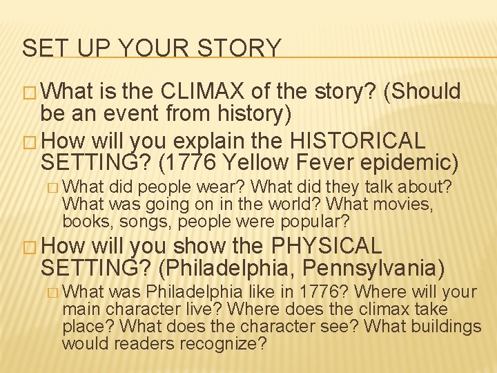 SET UP YOUR STORY � What is the CLIMAX of the story? (Should be