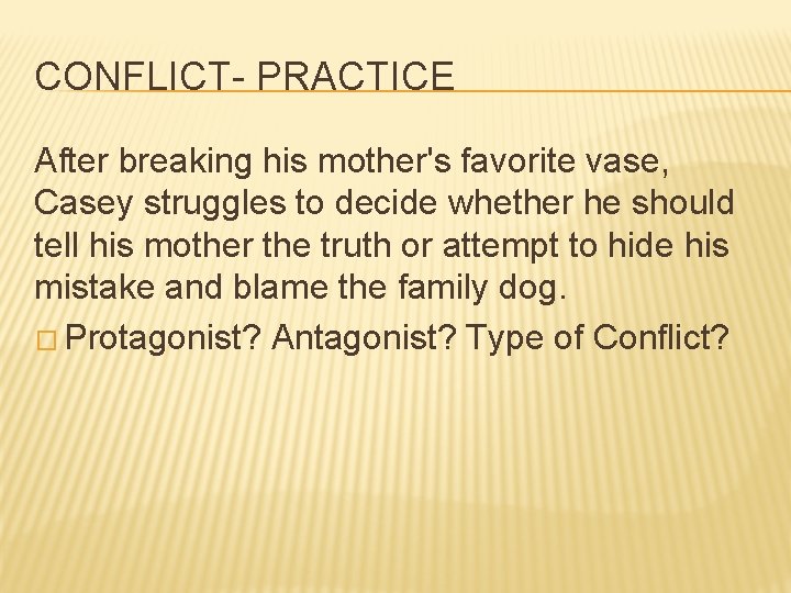 CONFLICT- PRACTICE After breaking his mother's favorite vase, Casey struggles to decide whether he