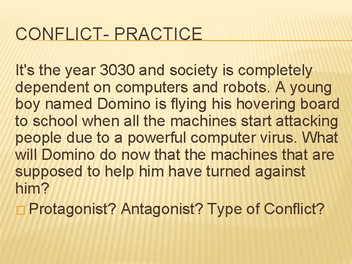 CONFLICT- PRACTICE It's the year 3030 and society is completely dependent on computers and