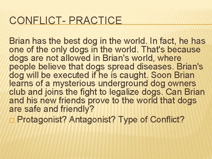 CONFLICT- PRACTICE Brian has the best dog in the world. In fact, he has