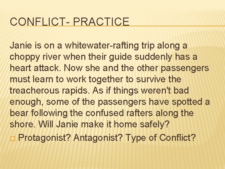CONFLICT- PRACTICE Janie is on a whitewater-rafting trip along a choppy river when their