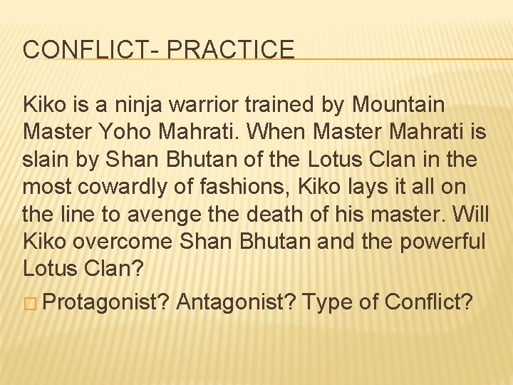 CONFLICT- PRACTICE Kiko is a ninja warrior trained by Mountain Master Yoho Mahrati. When