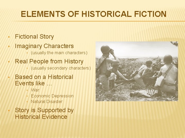 ELEMENTS OF HISTORICAL FICTION § Fictional Story § Imaginary Characters § § Real People