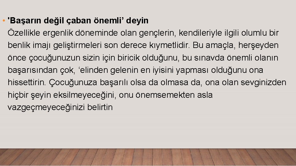  • 'Başarın değil çaban önemli’ deyin Özellikle ergenlik döneminde olan gençlerin, kendileriyle ilgili