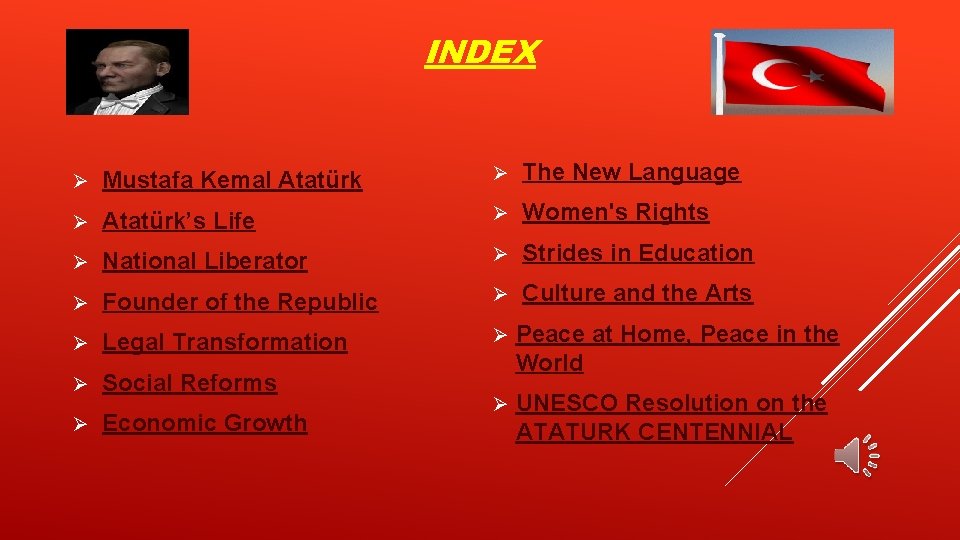 INDEX Ø Mustafa Kemal Atatürk Ø The New Language Ø Atatürk’s Life Ø Women's