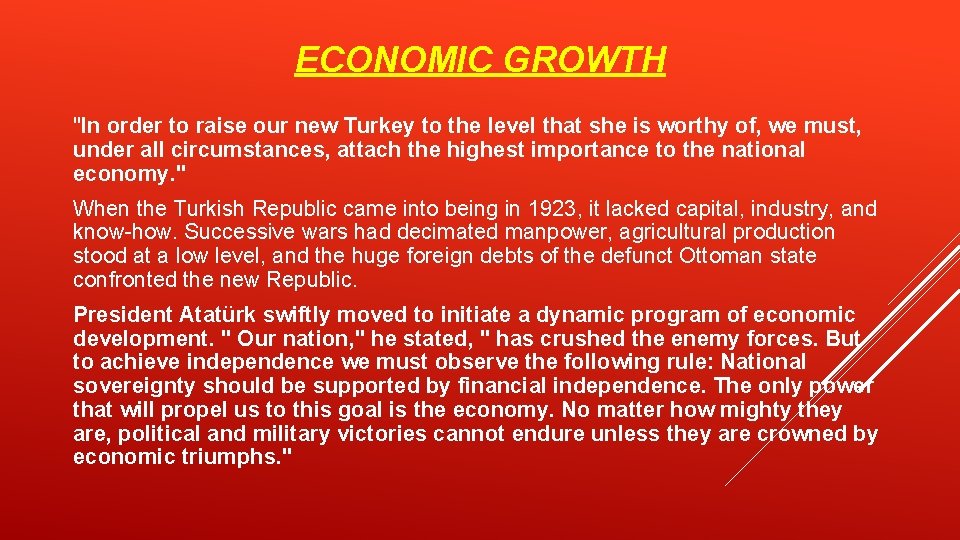 ECONOMIC GROWTH "In order to raise our new Turkey to the level that she