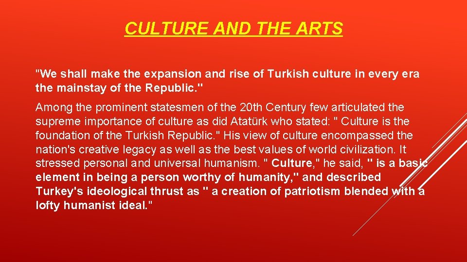 CULTURE AND THE ARTS "We shall make the expansion and rise of Turkish culture