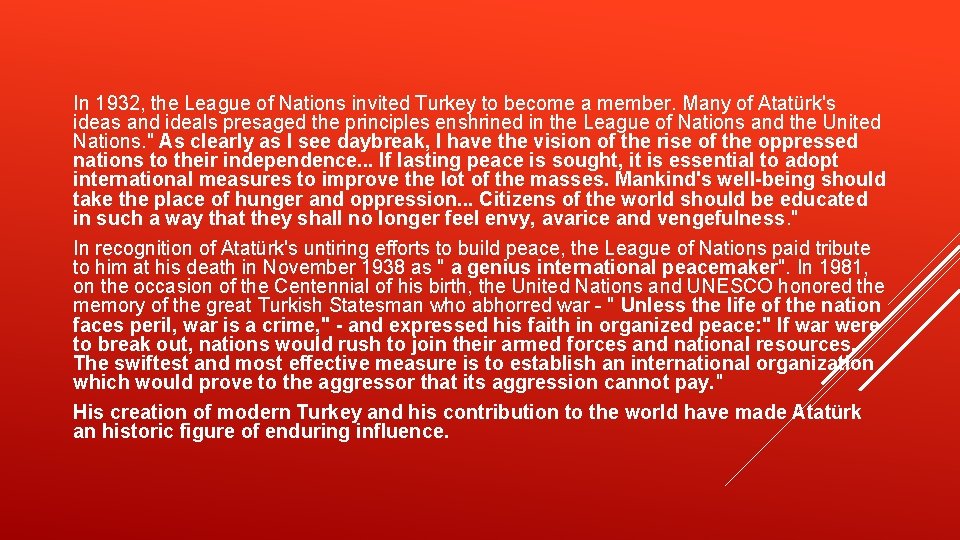 In 1932, the League of Nations invited Turkey to become a member. Many of