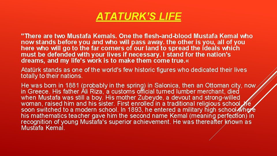 ATATURK’S LIFE "There are two Mustafa Kemals. One the flesh-and-blood Mustafa Kemal who now