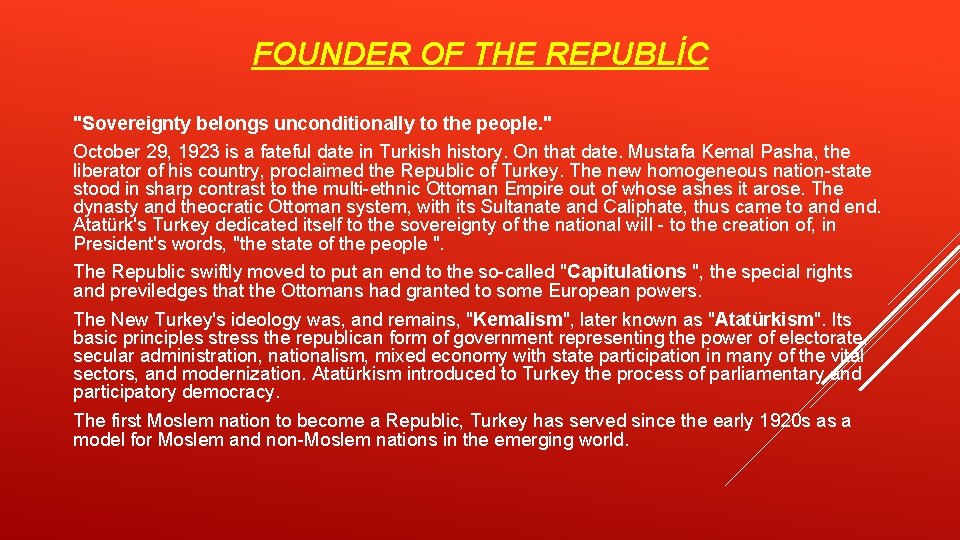 FOUNDER OF THE REPUBLİC "Sovereignty belongs unconditionally to the people. " October 29, 1923