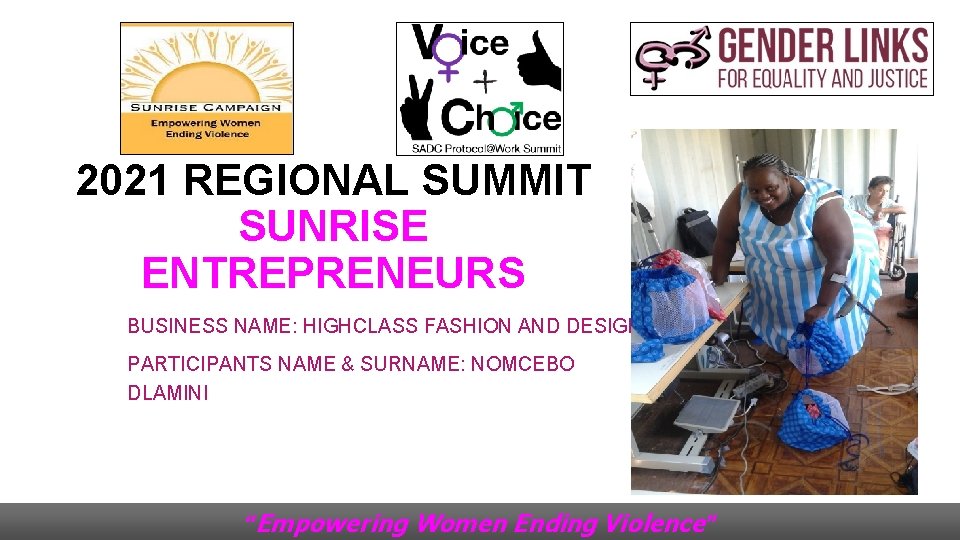 2021 REGIONAL SUMMIT SUNRISE ENTREPRENEURS BUSINESS NAME: HIGHCLASS FASHION AND DESIGN PARTICIPANTS NAME &