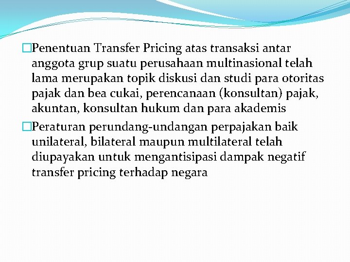 �Penentuan Transfer Pricing atas transaksi antar anggota grup suatu perusahaan multinasional telah lama merupakan