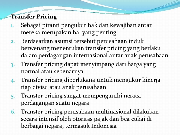 Transfer Pricing 1. Sebagai piranti pengukur hak dan kewajiban antar mereka merupakan hal yang