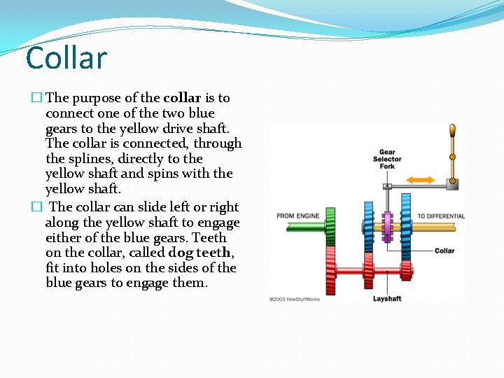 Collar � The purpose of the collar is to connect one of the two