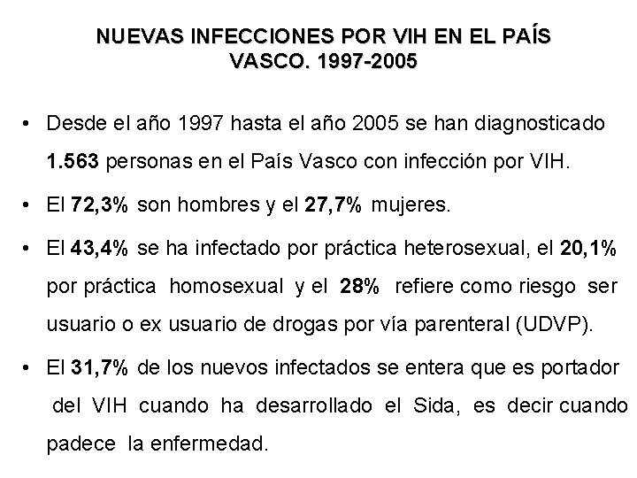 NUEVAS INFECCIONES POR VIH EN EL PAÍS VASCO. 1997 -2005 • Desde el año