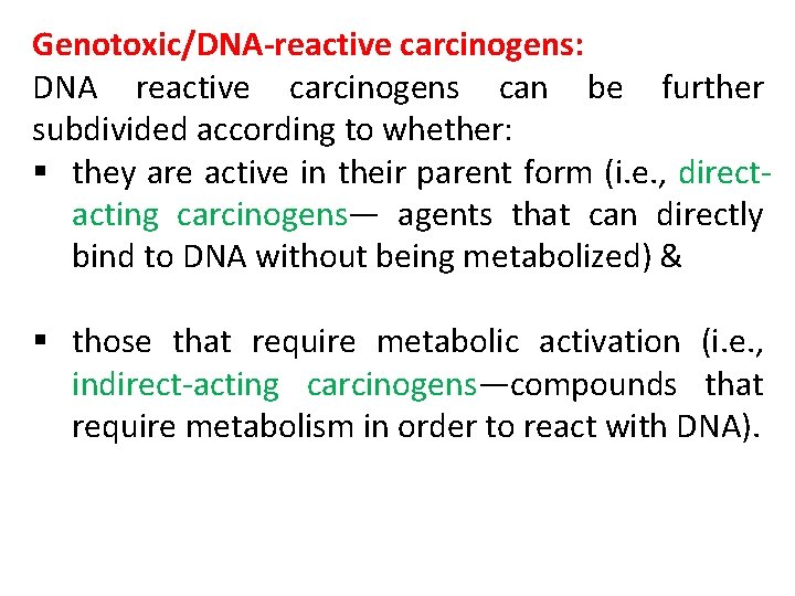 Genotoxic/DNA-reactive carcinogens: DNA reactive carcinogens can be further subdivided according to whether: § they